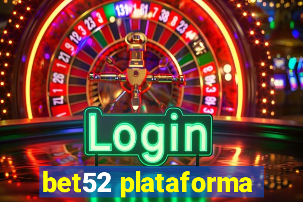 bet52 plataforma